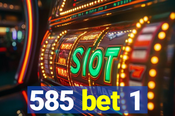 585 bet 1